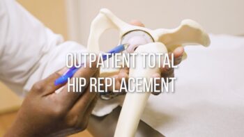Outpatient hip replacement